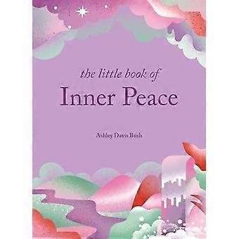 Das kleine Buch des inneren Friedens (Kleine Buchreihe The)