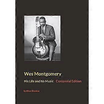 Wes Montgomery: Sein Leben und seine Musik