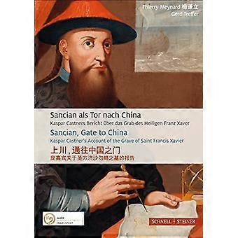 Sancian als Tor nach China : Kaspar Castners Bericht über das Grab des Heiligen Franz Xaver