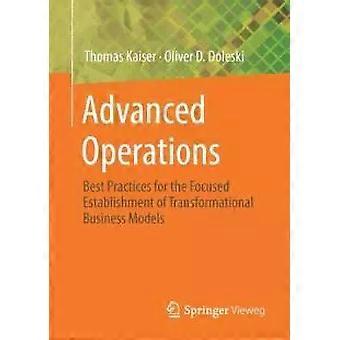 Advanced Operations Best Practices For The Focused Establishment Of Transformati - Thomas Kaiser