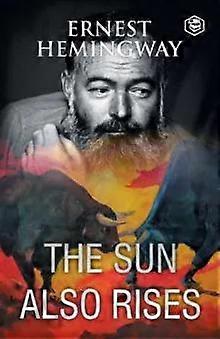 The Sun Also Rises - Ernest Hemingway