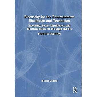 Electricity for the Entertainment Electrician and Technician Electricity Power Distribution and Electrical Safety for the Stage and Set