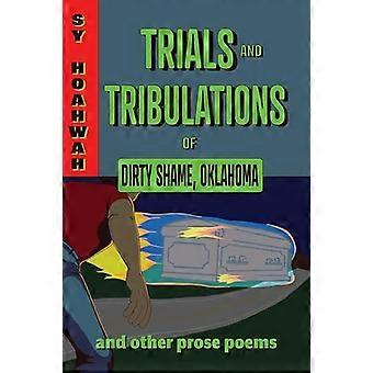 Trials and Tribulations of Dirty Shame Oklahoma And Other Prose Poems