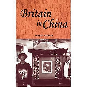 A Grã-Bretanha na China - Robert Bickers - Brochura - Livro em inglês - História