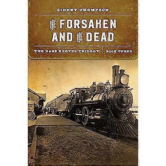 The Forsaken and the Dead The Bass Reeves Trilogy Book Three