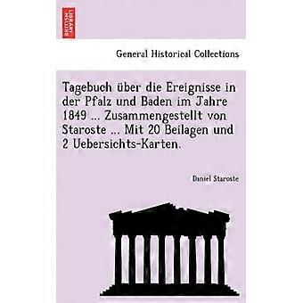 Tagebuch Ber Die Ereignisse In Der Pfalz Und Baden Im Jahre 1849. Zusammengest - Daniel Staroste - Paperback - English Book - History