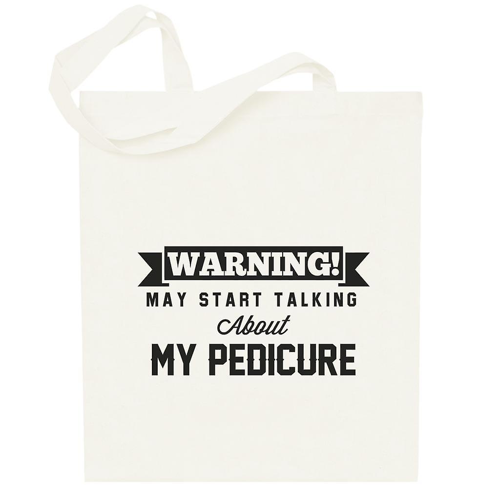 Warning May Start Talking About My Pedicure Totebag