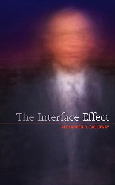 The Interface Effect by Alexander R. New York University Galloway Paperback