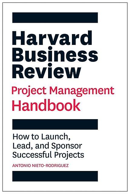 Harvard Business Review Project Management Handbook by Antonio NietoRodriguez Hardback Book