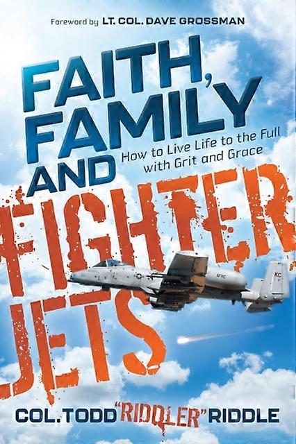 Faith Family And Fighter Jets by Todd &quotRiddler&quot Riddle Paperback