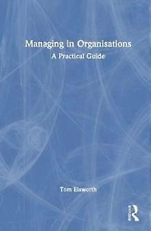 Managing In Organisations by Tom Elsworth Paperback
