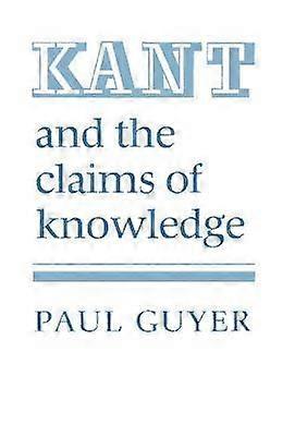 Kant and the Claims of Knowledge Cambridge Paperback Library