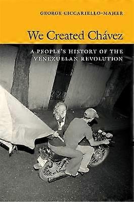 We Created Chávez