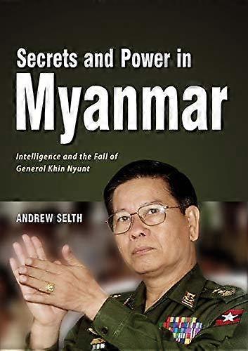 Secrets And Power In Myanmar by Andrew Selth Paperback Book