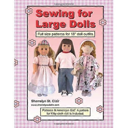 Sewing for Large Dolls: Full sized patterns for 18 inch doll outfits