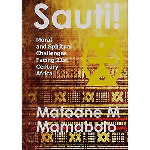 Sauti!: Moral and Spiritual Challenges Facing 21st Century Africa