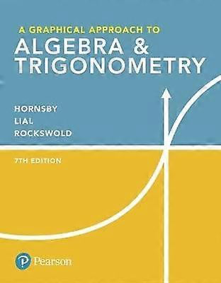 Graphical Approach to Algebra & Trigonometry A