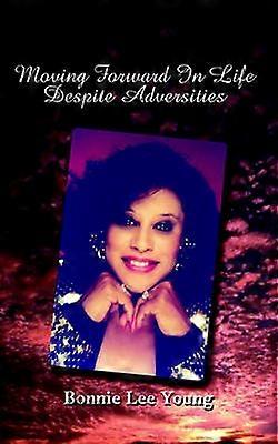 Moving Forward in Life Despite Adversities