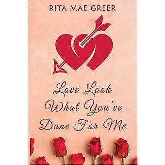 Love Look What You've Done For Me - Rita Mae Greer