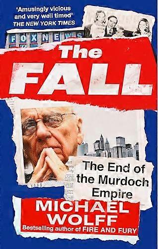 The Fall: The End of the Murdoch Empire