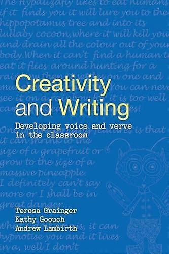 Creativity and Writing: Developing Voice and Verve in the Classroom