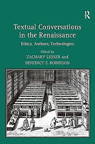 Textual Conversations in the Renaissance: Ethics Authors Technologies