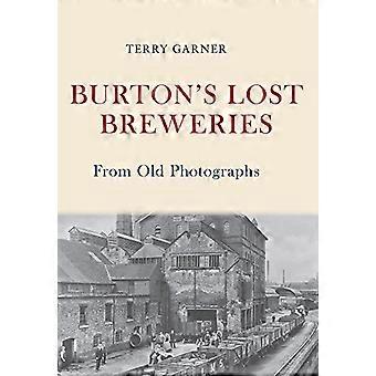 Burtons Lost Breweries From Old Photographs