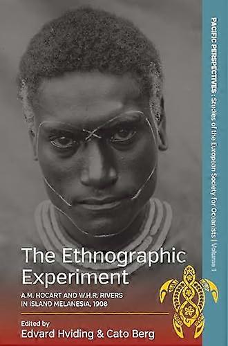 The Ethnographic Experiment: A.M. Hocart and W.H.R. Rivers in Island Melanesia 1908