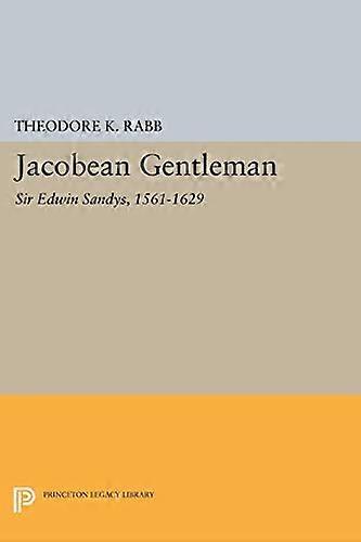 Jacobean Gentleman: Sir Edwin Sandys 1561 1629