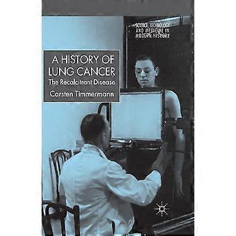 A History Of Lung Cancer The Recalcitrant Disease - C. Timmermann - Paperback - en Book