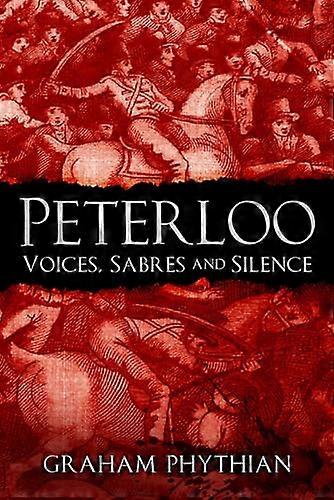 Peterloo: Voices Sabres and Silence