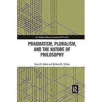 Pragmatism, Pluralism, and the Nature of Philosophy