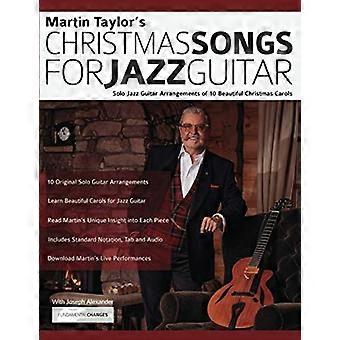Weihnachtslieder für Jazzgitarren: Solo-Jazzgitarren-Arrangements von 10 wunderschönen Weihnachtsliedern (Jazz Guitar Christmas Carols)