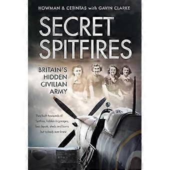 Secret Spitfires: Britain's Hidden Civilian Army