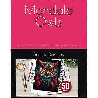 Mandala Uilen: een prachtig kleurboek met uilen voor plezier en stressverlichting.