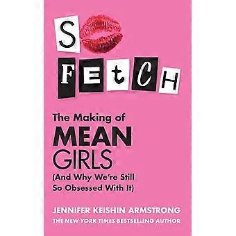 So Fetch The Making of Mean Girls (And Why Were Still So Obsessed With It)
