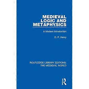 Lógica e Metafísica Medieval: Uma Introdução Moderna - D.P. Henry - Brochura - Livro em Inglês - História