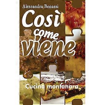 Cos Come Viene. Cucina Montanara