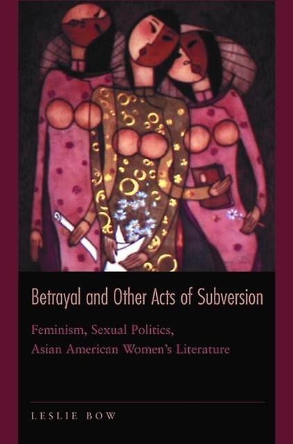 Betrayal And Other Acts Of Subversion by Leslie Bow Paperback