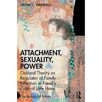 Attachment Sexuality Power Oedipal Theory As Regulator Of Family Affection - Jerome C. Wakefield