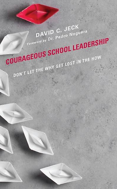 Courageous School Leadership by David C. Jeck Hardback Book