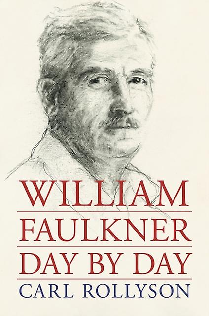 William Faulkner Day By Day by Carl Rollyson Paperback Book