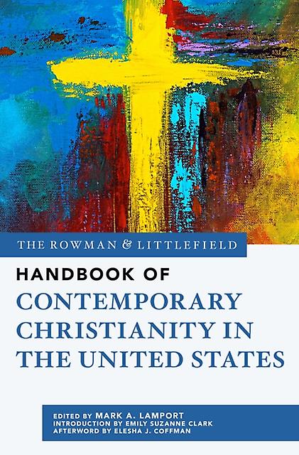 The Rowman Littlefield Handbook Of Contemporary Christianity In The United Stat