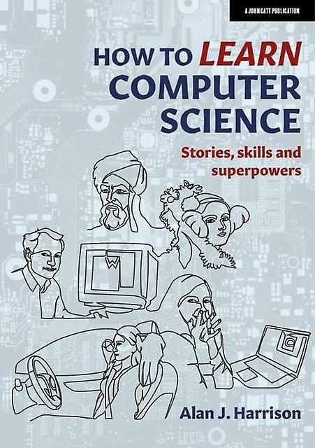 How To Learn Computer Science - Alan J. Harrison