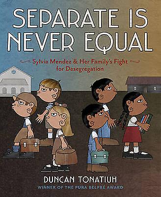 Separate Is Never Equal by Duncan Tonatiuh Paperback Book