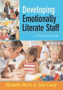 Developing Emotionally Literate Staff by Elizabeth Morris Paperback