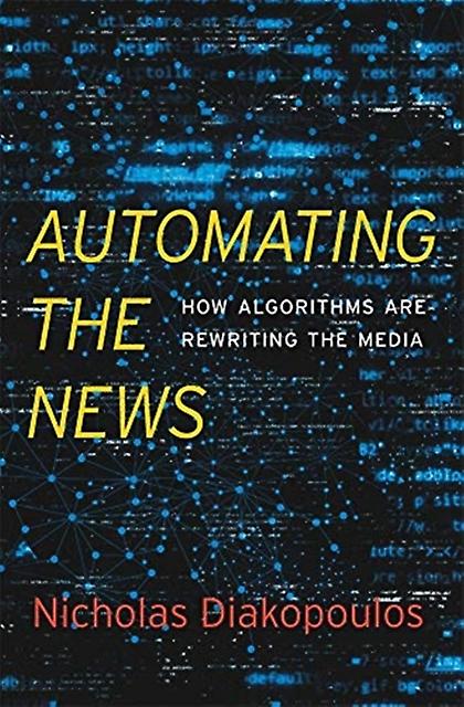 Automating The News by Nicholas Diakopoulos Hardback Book
