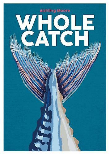 Whole Catch by Aishling Moore Hardback Book