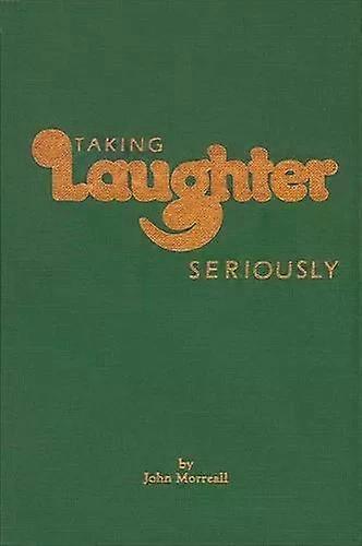 Taking Laughter Seriously - John Morreall