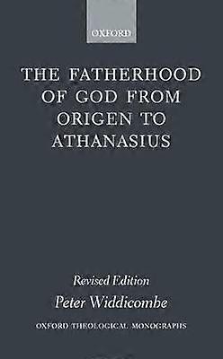 Die Vaterschaft Gottes von Origenes bis Athanasius
